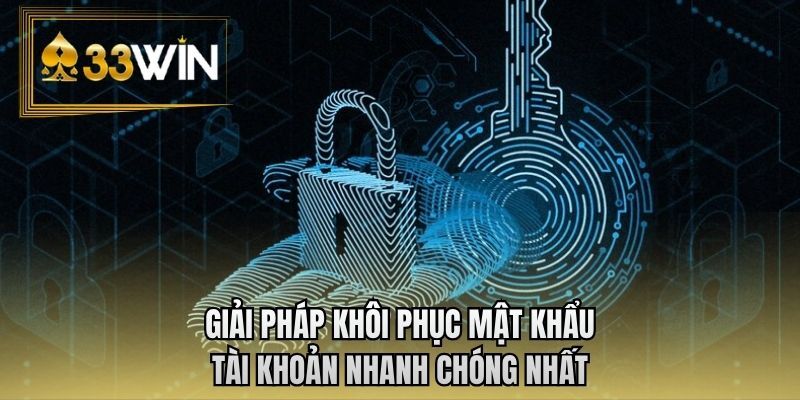 Giải pháp khôi phục mật khẩu tài khoản nhanh chóng nhất