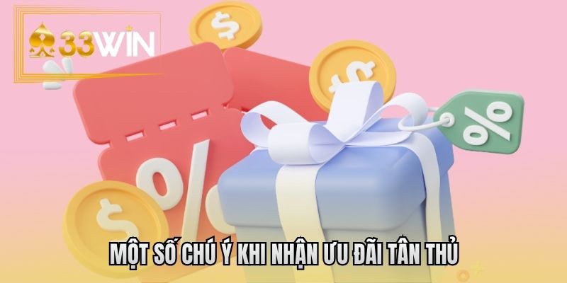 Một số chú ý khi nhận ưu đãi tân thủ