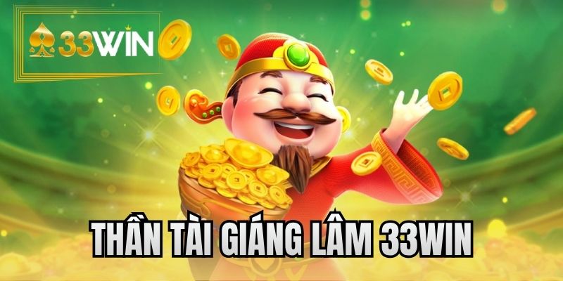 Thần tài giáng lâm 33WIN