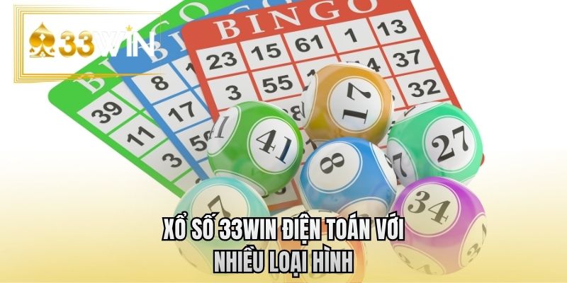 Xổ số 33WIN điện toán với nhiều loại hình